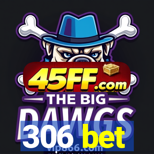 306 bet